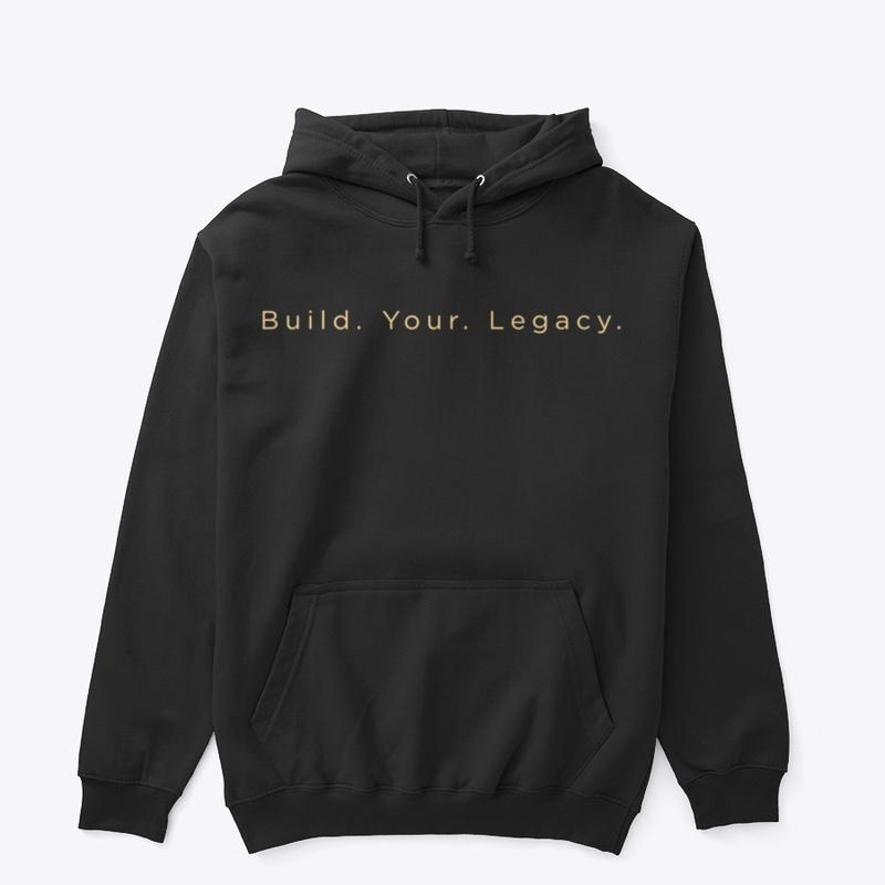 Build. Your. Legacy Sweatshirt