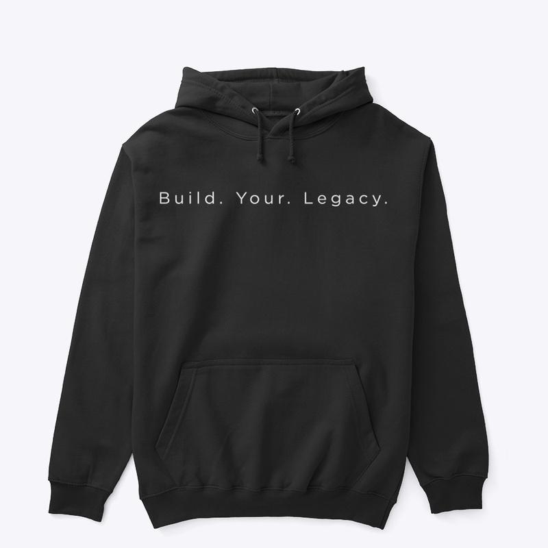 Build. Your. Legacy Sweatshirt OG