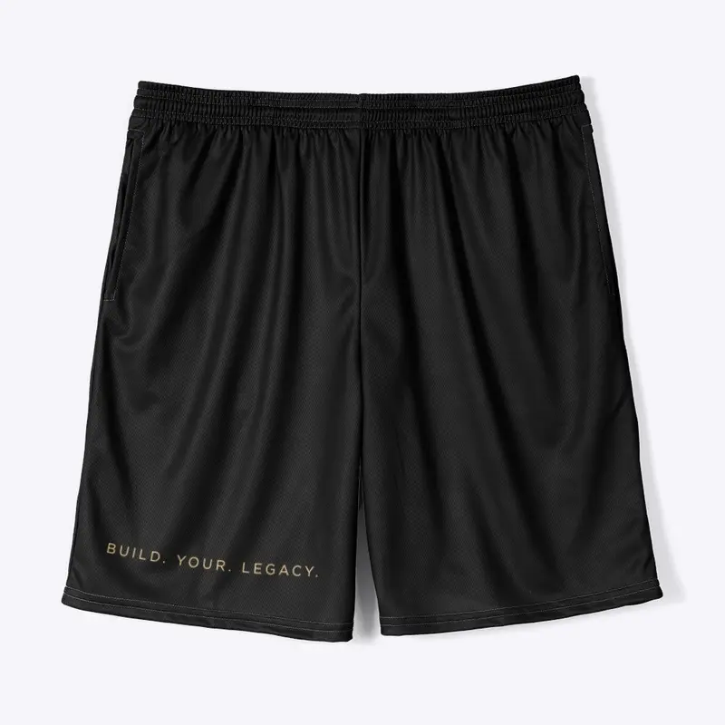 Build Your Legacy Shorts